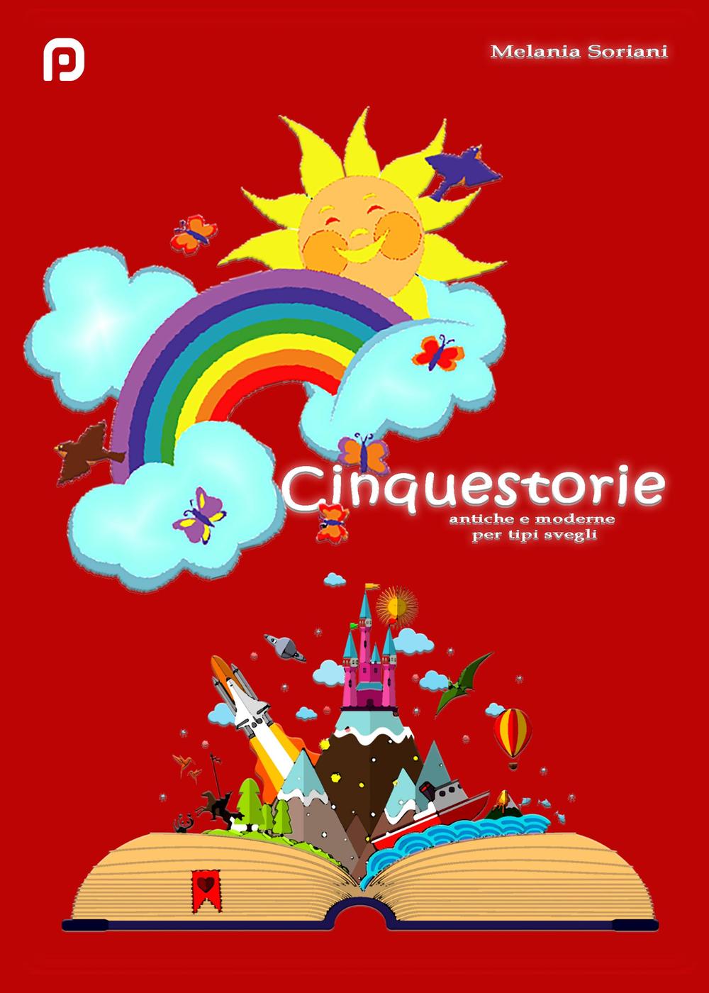 Cinquestorie. Antiche e moderne per tipi svegli