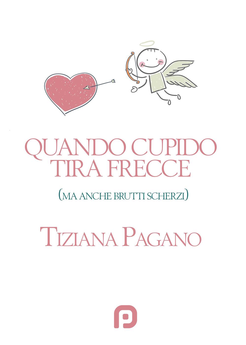 Quando Cupido tira frecce (ma anche brutti scherzi)
