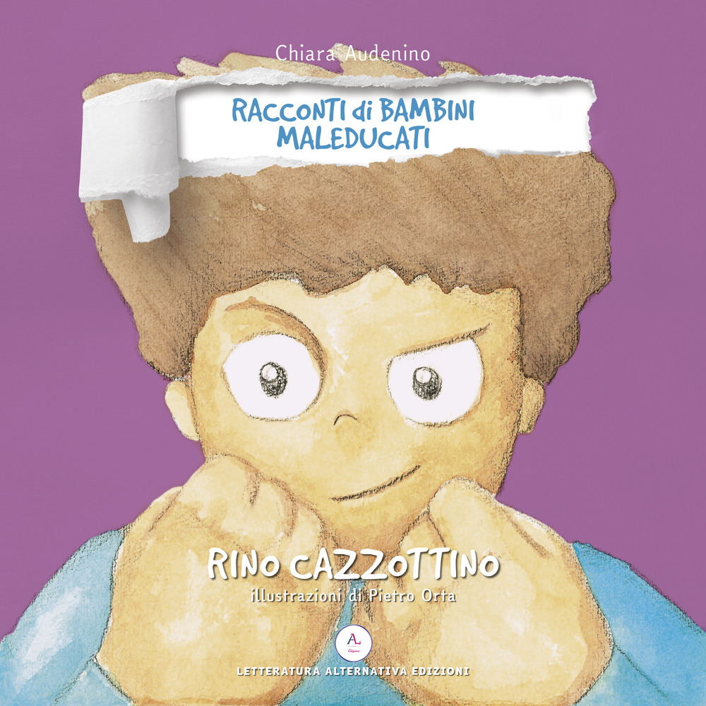 Rino Cazzottino. Racconti di bambini maleducati