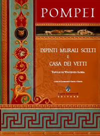 Pompei. Dipinti murali scelti e casa dei Vetti