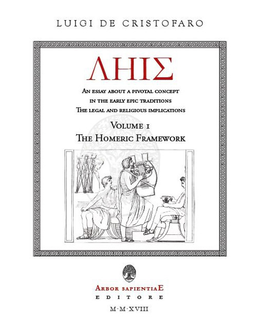 LHIS. An Essay about a Pivotal Concept in the Early Epic Traditions. The Legal and Religious Implications. Vol. 1: The Homeric Framework