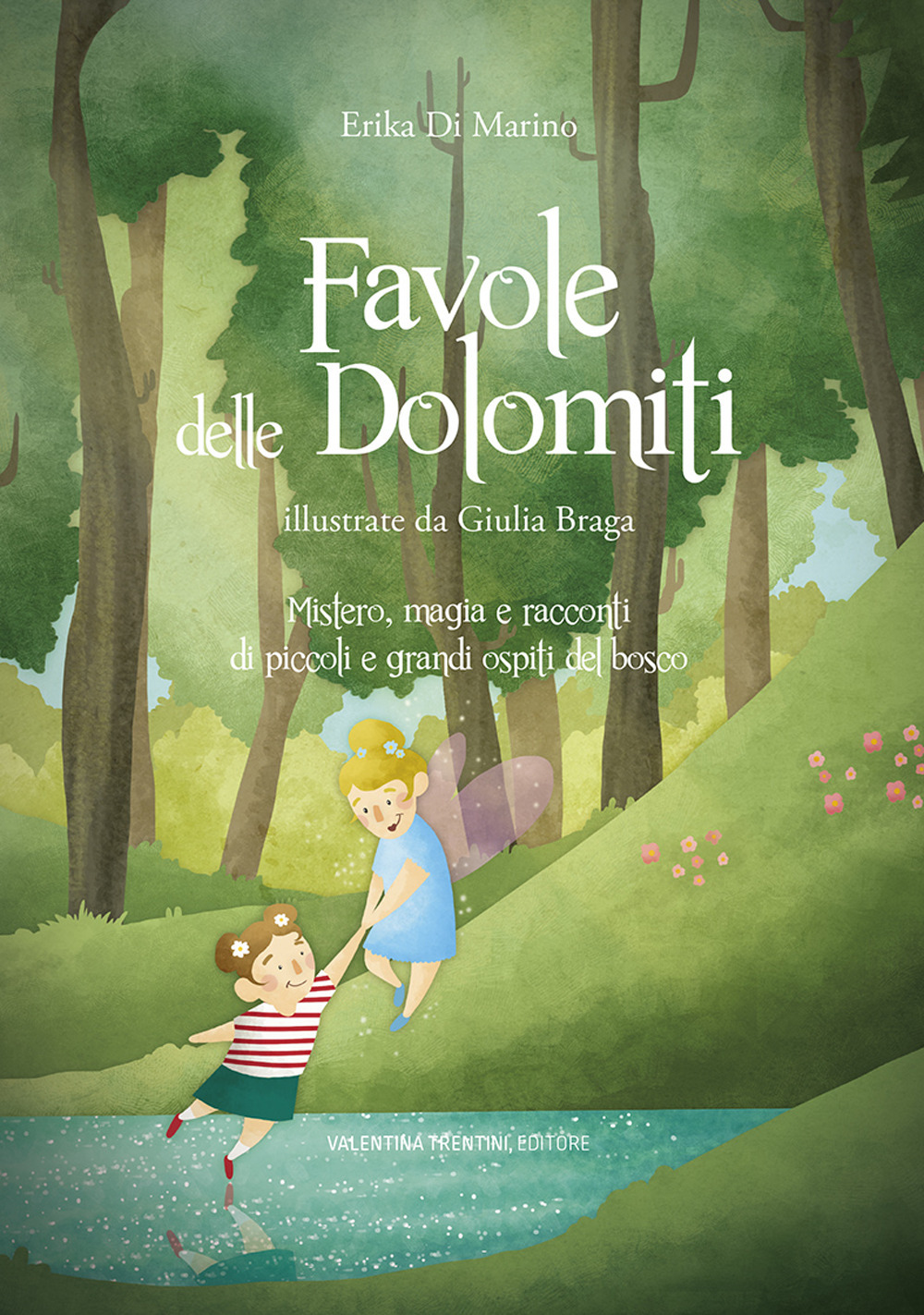 Favole delle Dolomiti. Mistero, magia e racconti di piccoli e grandi ospiti del bosco