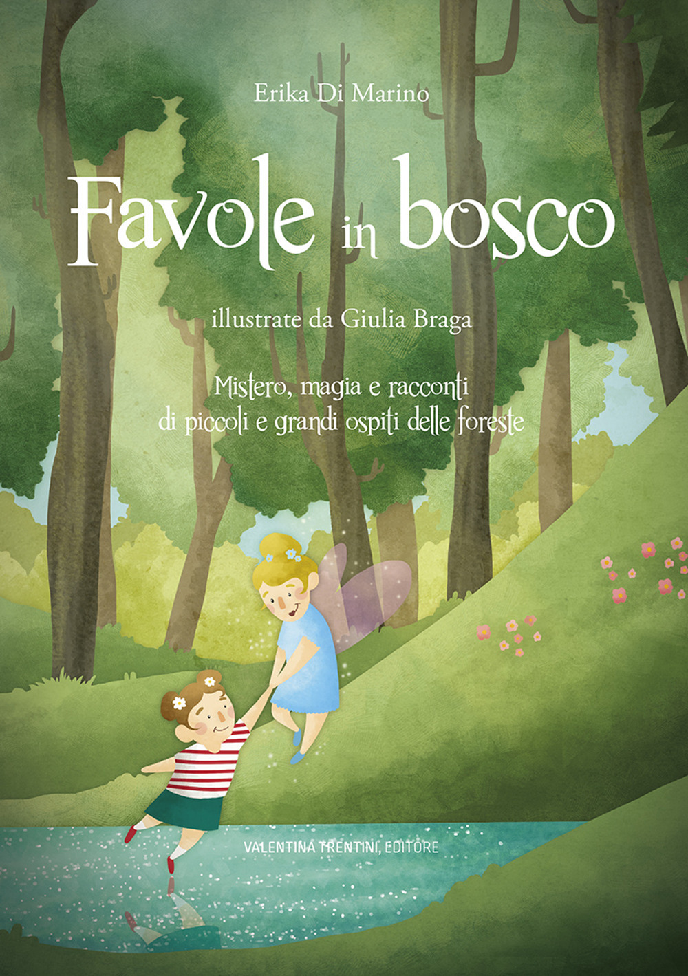 Favole in bosco. Mistero, magia e racconti di piccoli e grandi ospiti delle foreste.