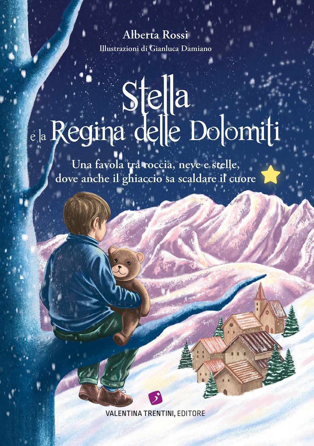Stella e la Regina delle Dolomiti. Una favola tra roccia, neve e stelle, dove anche il ghiaccio sa scaldare il cuore
