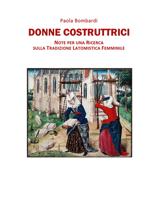 Donne costruttrici. Note per una ricerca sulla tradizione latomistica femminile
