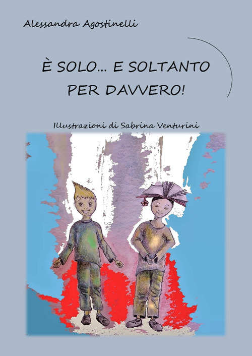 È solo... e soltanto per davvero!