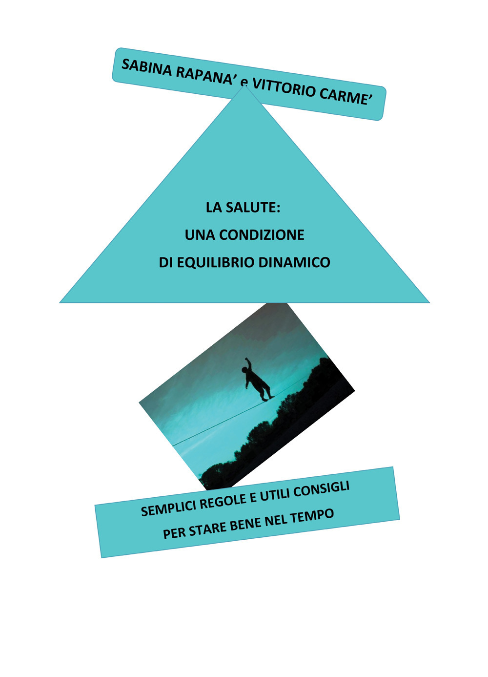 La salute: una condizione di equilibrio dinamico. Semplici regole e utili consigli per stare bene nel tempo