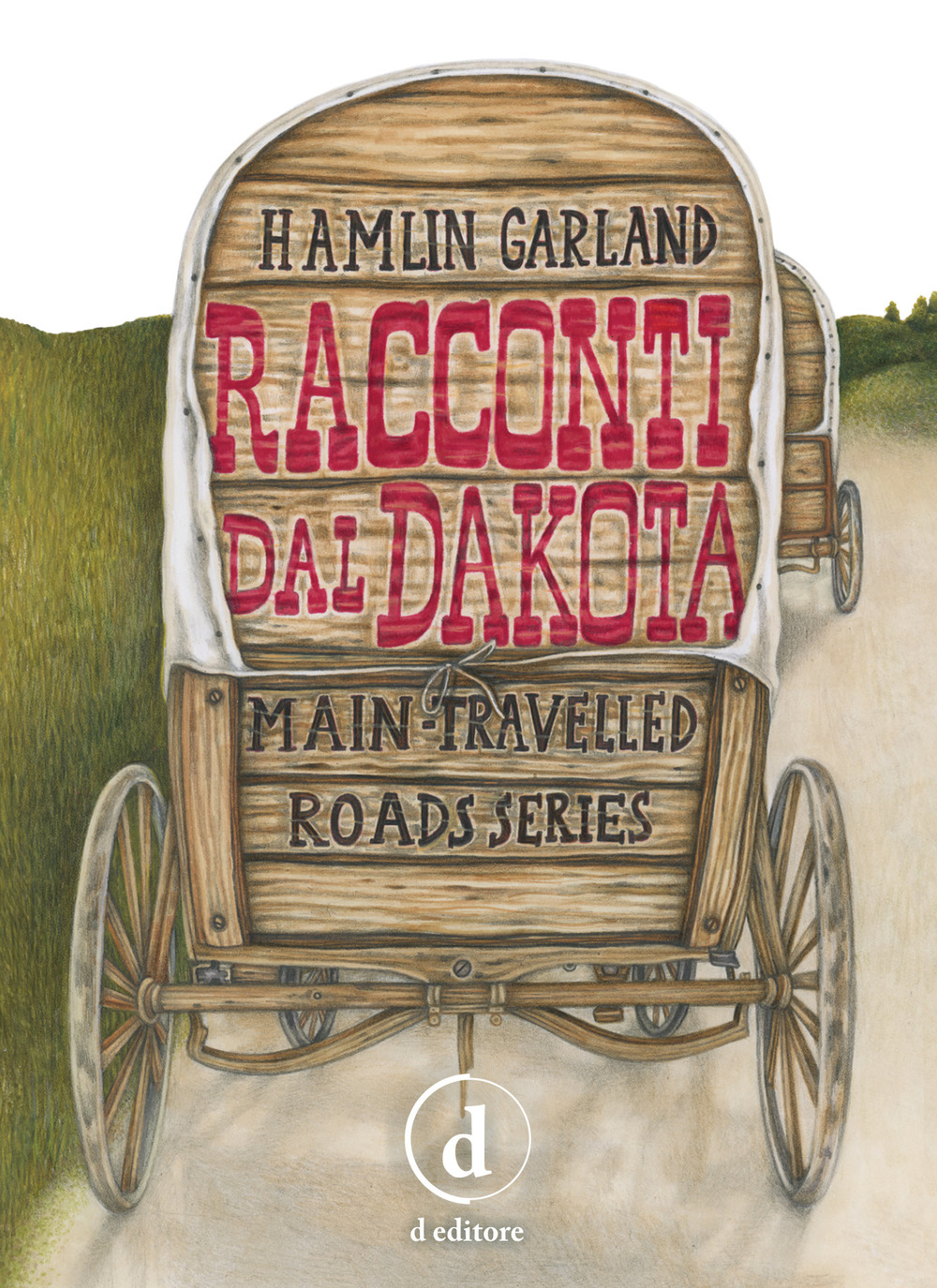 Racconti dal Dakota. Main-travelled roads series