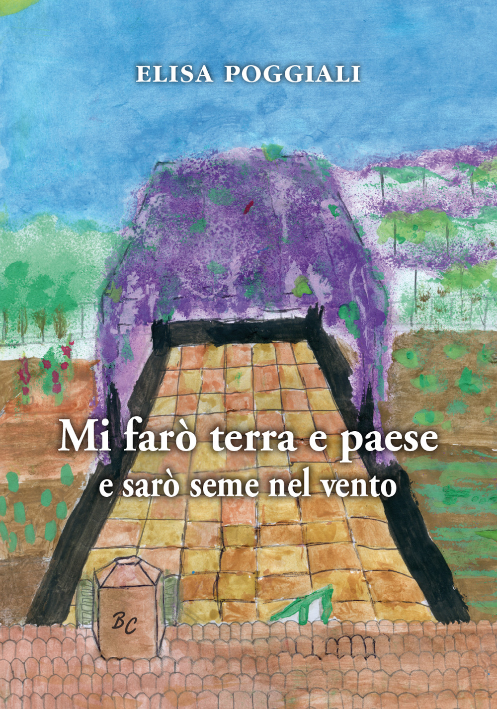 Mi farò terra e paese e sarò seme nel vento