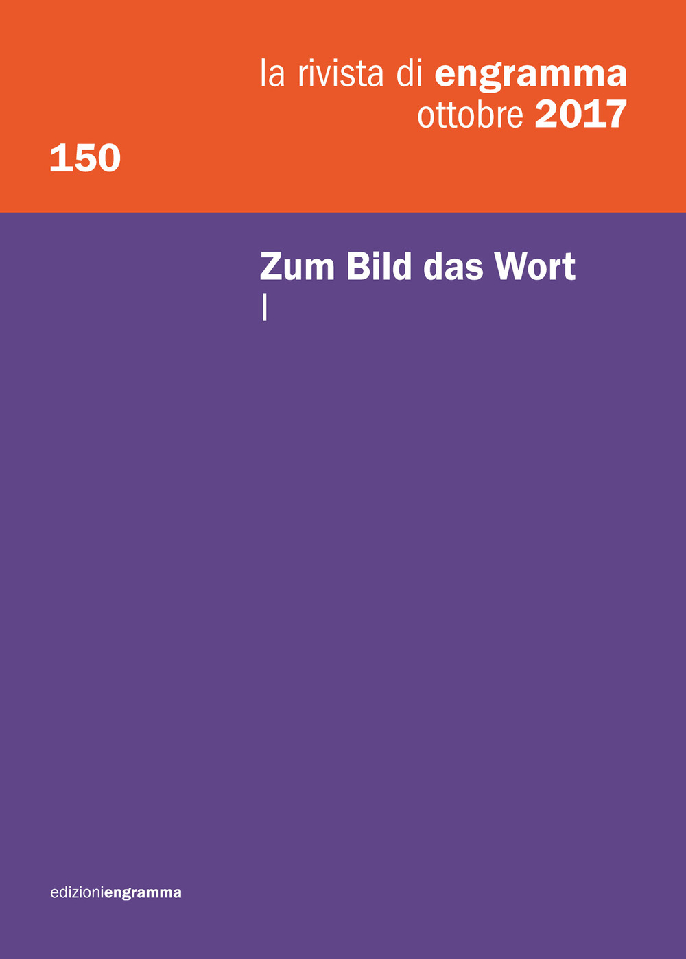La rivista di Engramma. Vol. 150/1: Zum Bild, das Wort