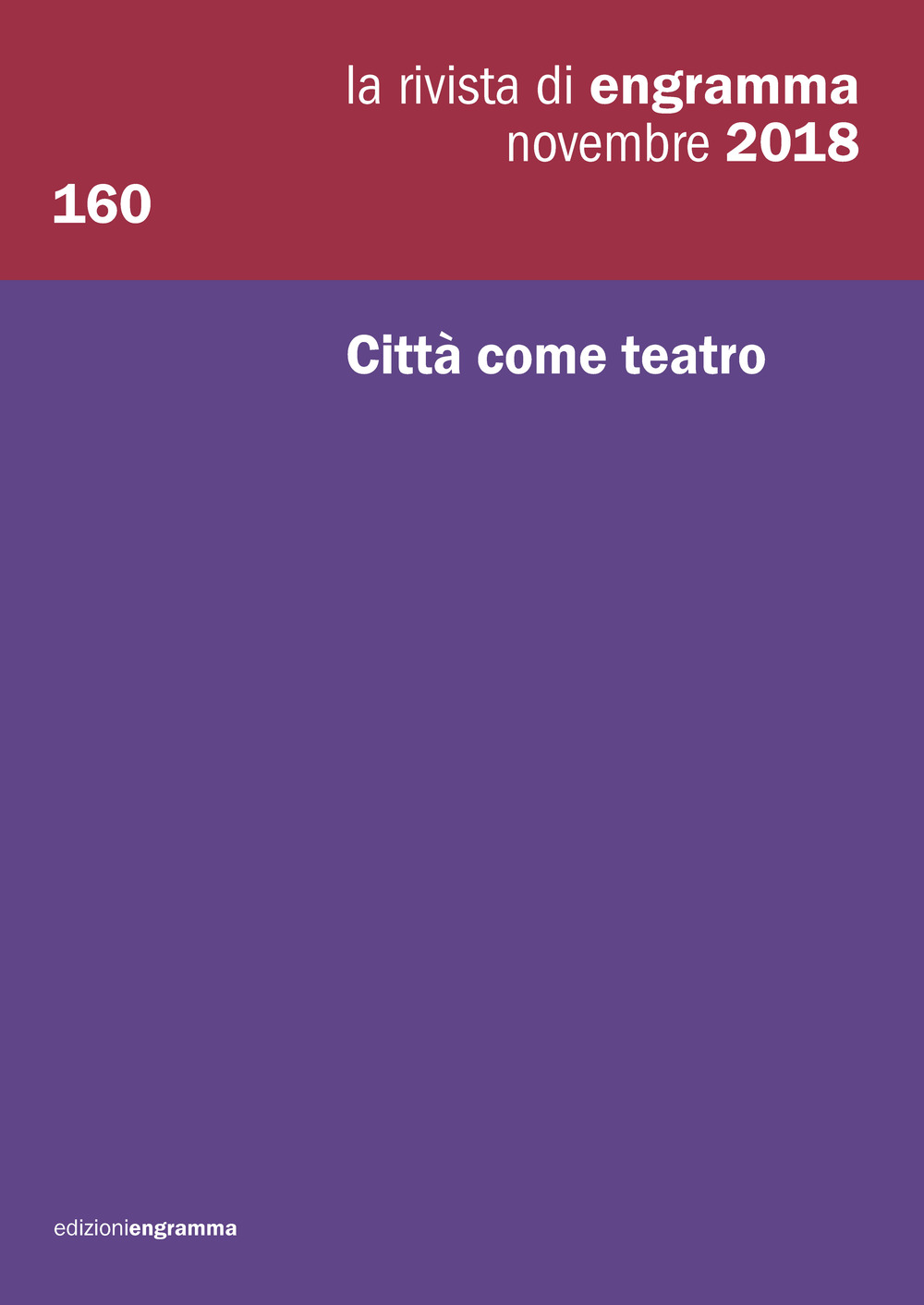 La rivista di Engramma. Vol. 160: Città come teatro