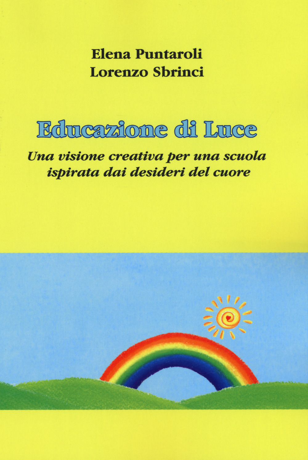Educazione di luce. Una visione creativa per una scuola ispirata dai desideri del cuore