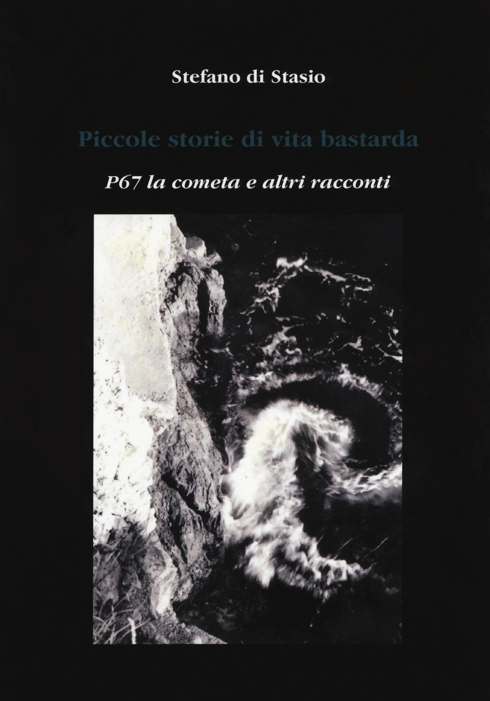 Piccole storie di vita bastarda. P67 la cometa e altri racconti