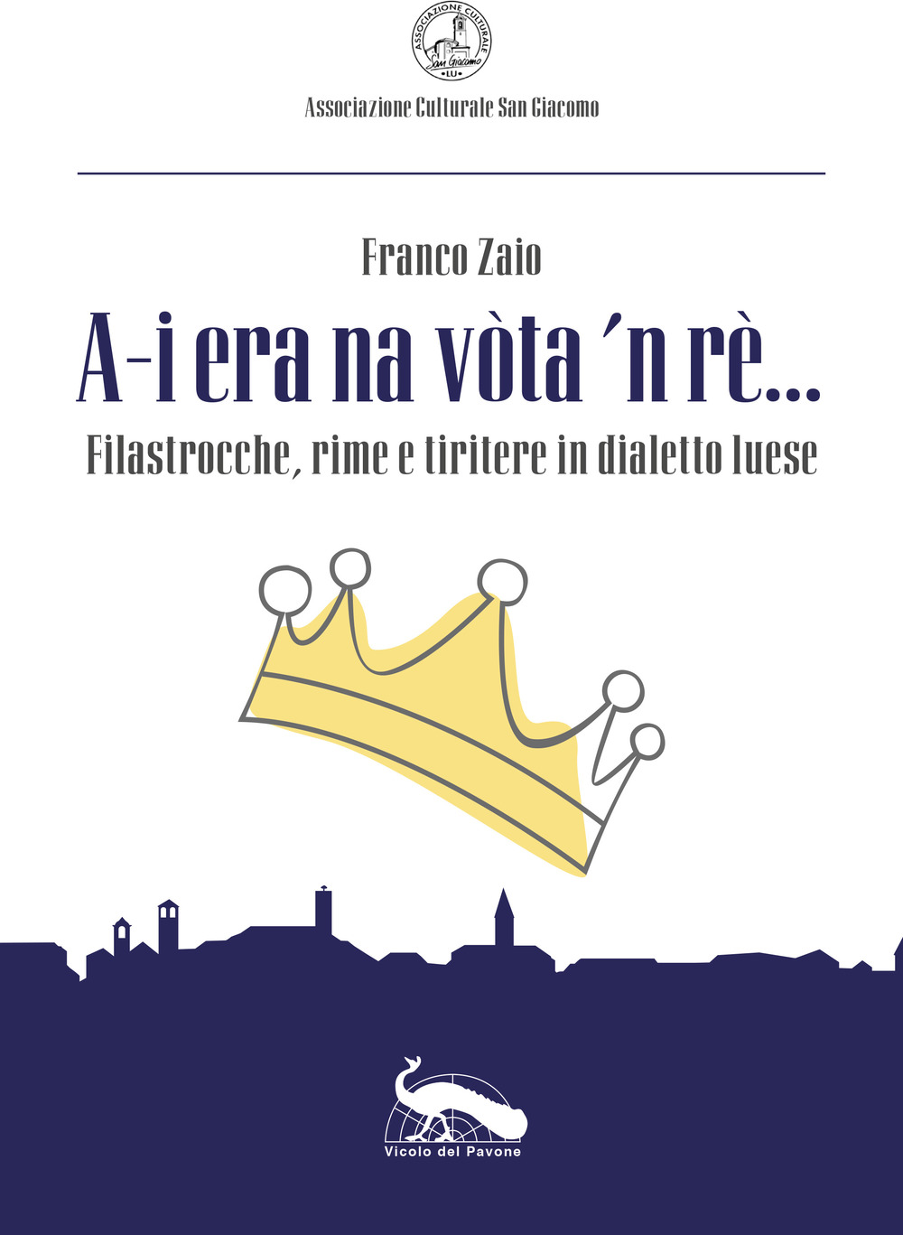 «A-i era na vòta 'n rè...». Filastrocche, rime e tiritere in dialetto luese