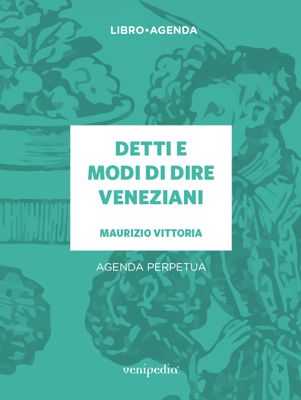 Detti e modi di dire veneziani. Agenda perpetua