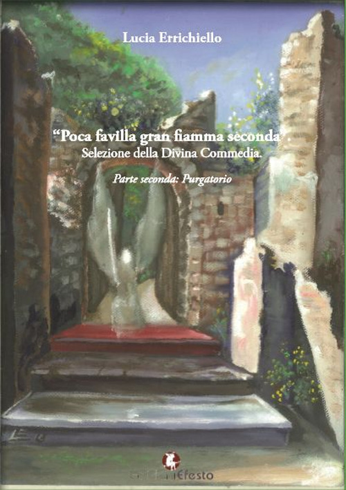 Poca favilla gran fiamma seconda. Selezione della Divina Commedia. Vol. 2: Purgatorio