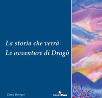 La storia che verrà. Le avventure di Dragò