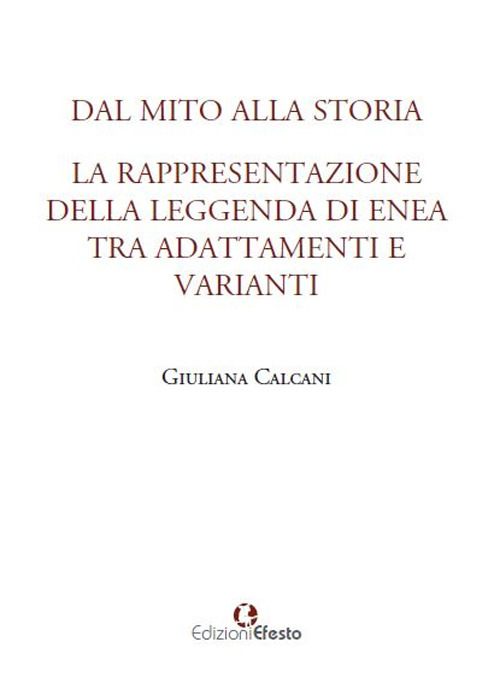 Dal mito alla storia. La rappresentazione della leggenda di Enea tra adattamenti e varianti