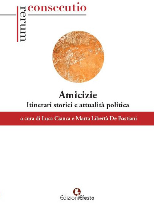 Amicizie. Itinerari storici e attualità politica