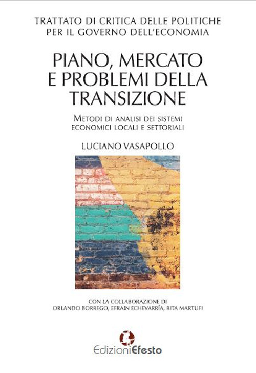 Trattato di critica delle politiche per il governo dell'economia. Piano, mercato e problemi della transizione. Metodi di analisi dei sistemi economici locali e settoriali