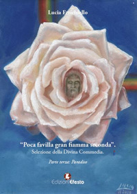 Poca favilla gran fiamma seconda. Selezione della Divina Commedia. Vol. 3: Paradiso