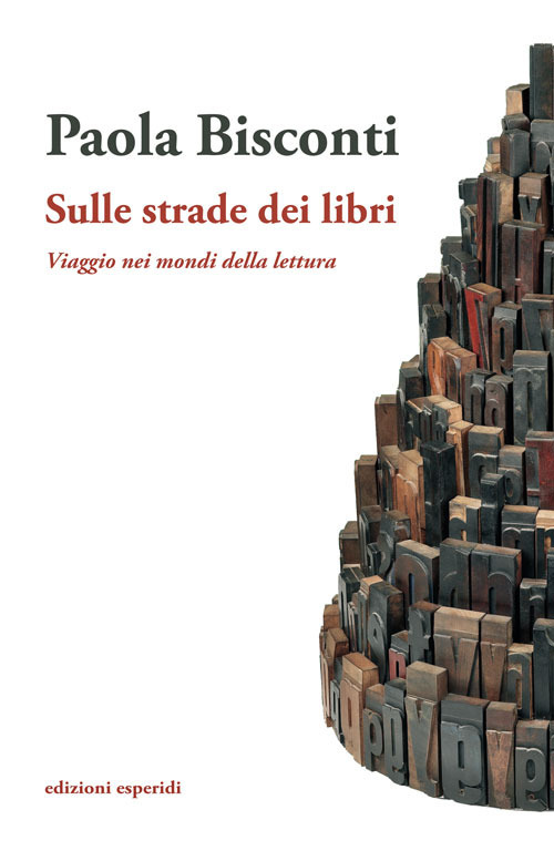 Sulle strade dei libri. Viaggio nei mondi della lettura