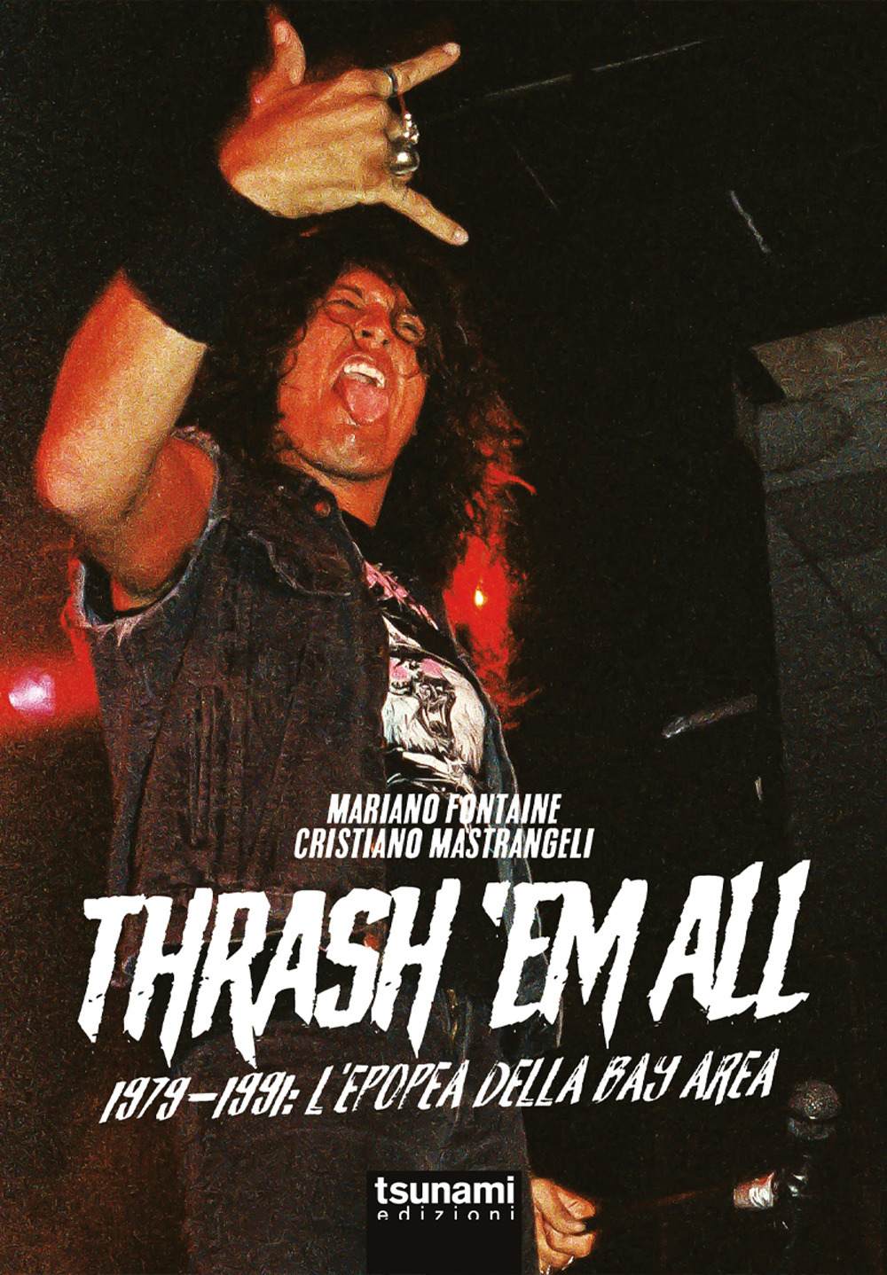 Thrash 'em all. 1979-1991. L'epopea della bay area