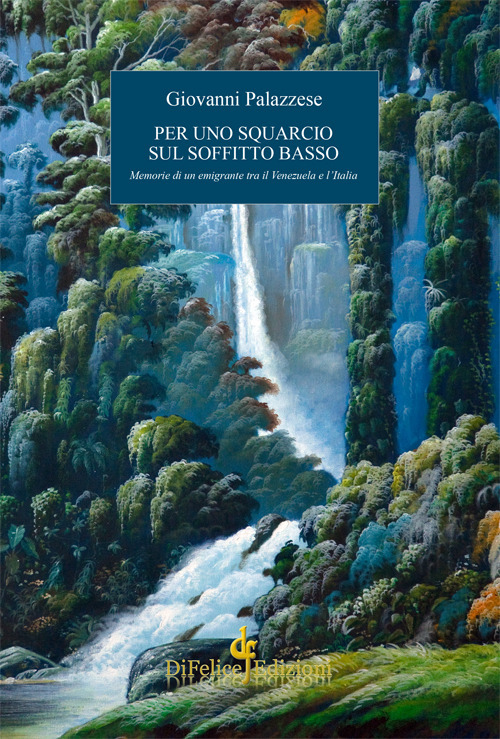 Per uno squarcio sul soffitto basso. Memorie di un emigrante tra il Venezuela e l’Italia