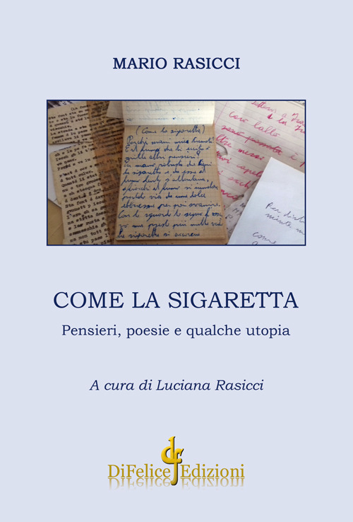 Come la sigaretta. Pensieri, poesie e qualche utopia