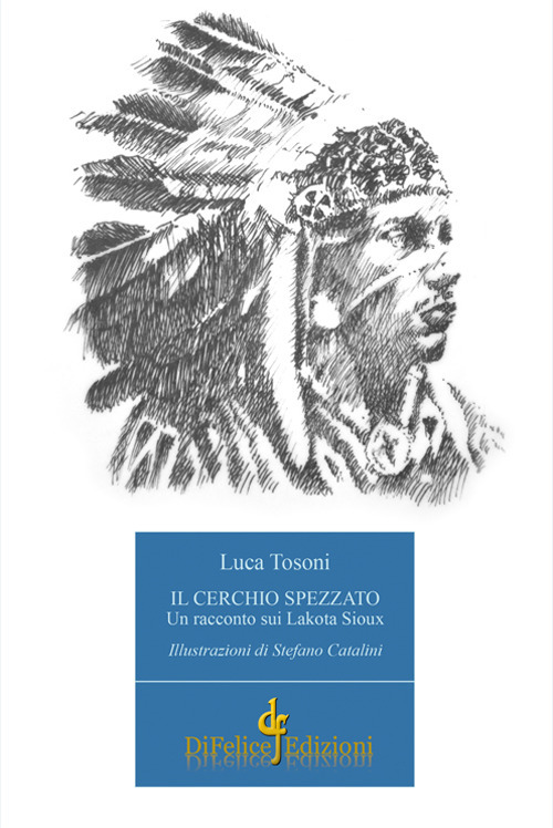 Il cerchio spezzato. Un racconto sui Lakota Sioux