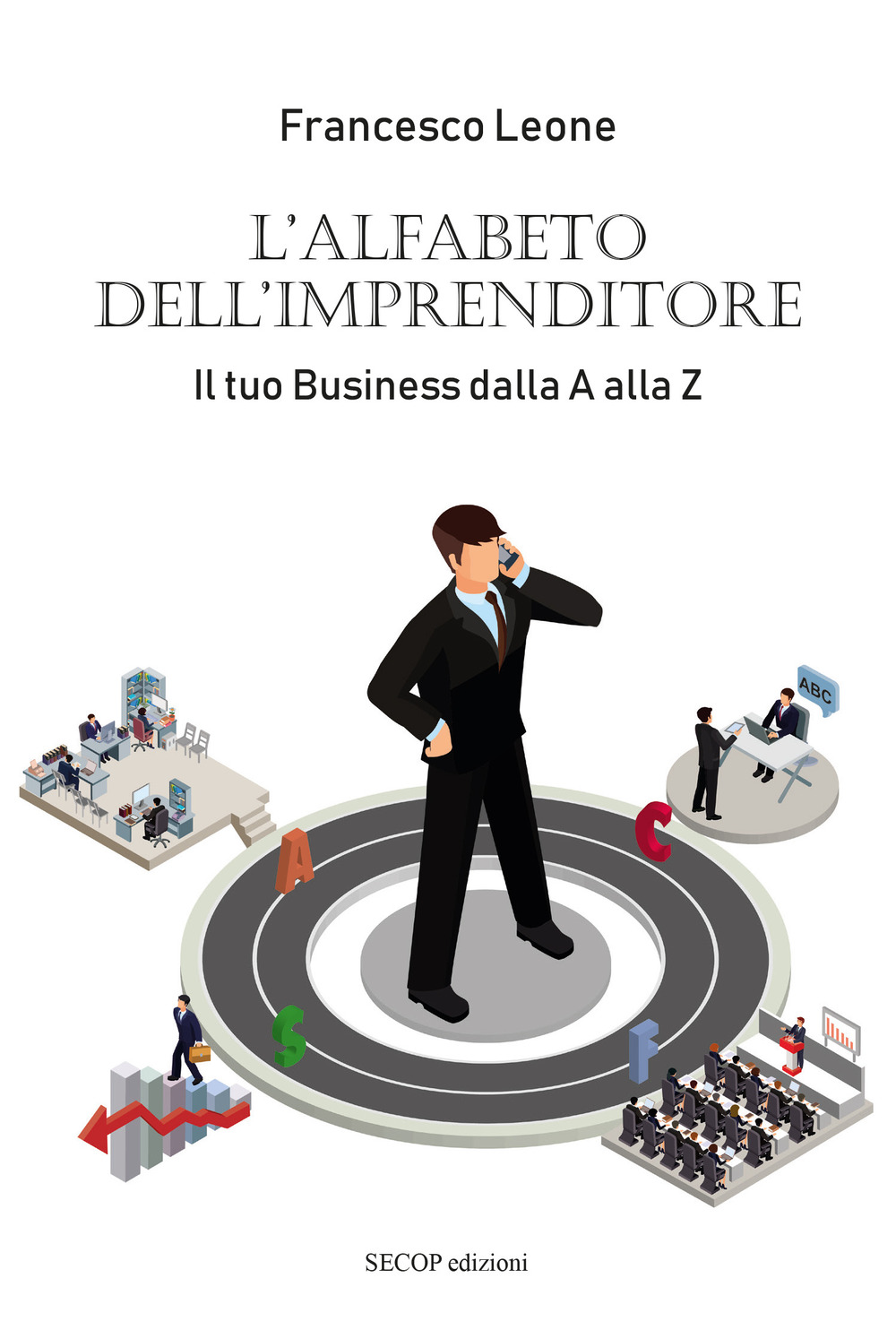 L'alfabeto dell'imprenditore. Il tuo business dalla A alla Z