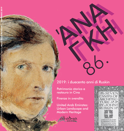 'Ananke. Quadrimestrale di cultura, storia e tecniche della conservazione per il progetto. Vol. 86: I duecento anni di Ruskin. Patrimonio storico e restauro in Cina. Firenze in svendita. United Arab Emirates: Urban Landscape and Modern Heritage