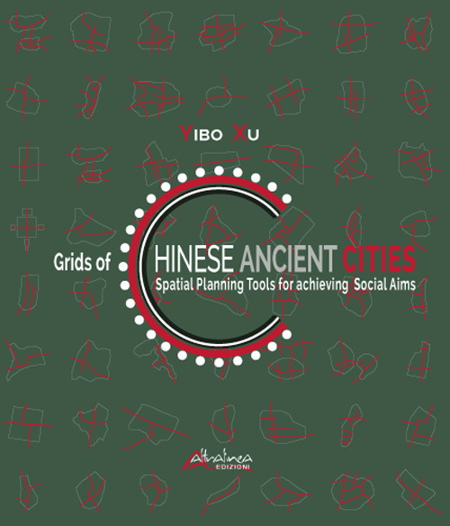 Grids of Chinese ancient cities. Spatial planning tools for achieving social aims