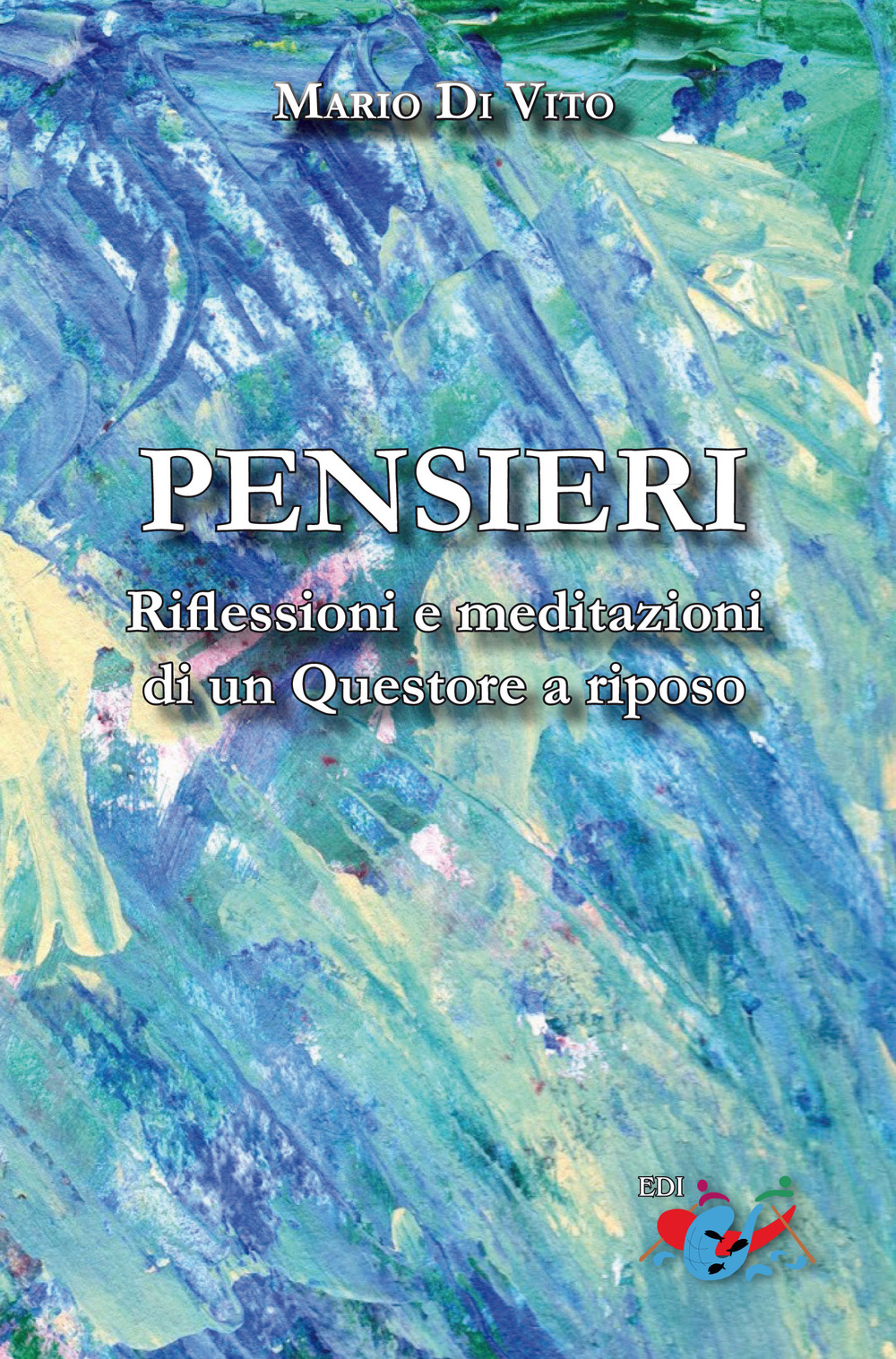 Pensieri. Riflessioni e meditazioni di un Questore a riposo