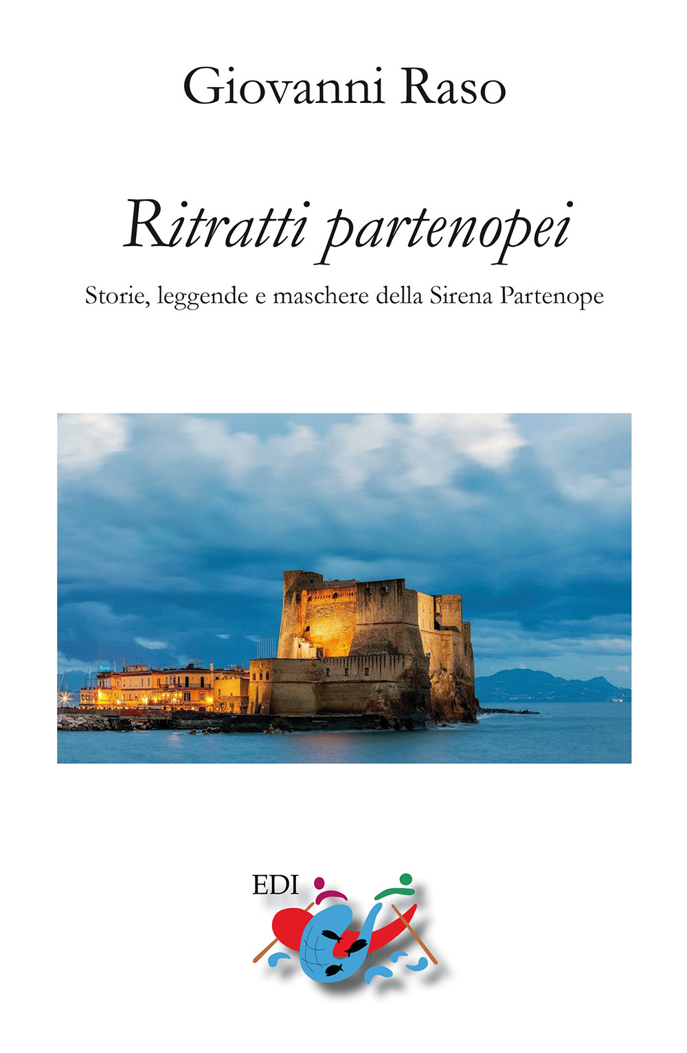 Ritratti partenopei. Storie, leggende e maschere della Sirena Partenope