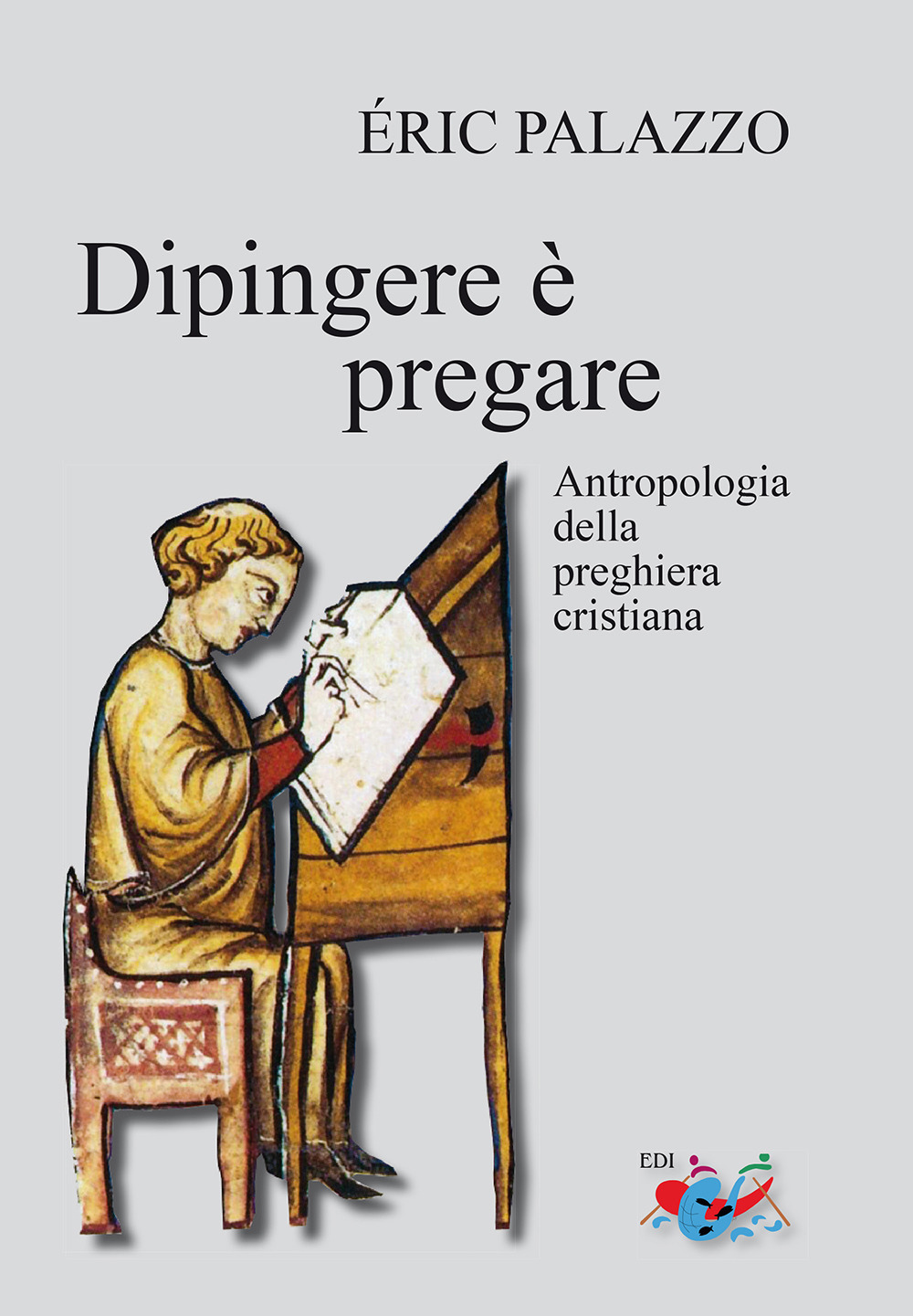 Dipingere è pregare. Antropologia della preghiera cristiana