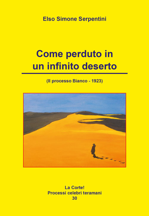 Come perduto in un infinito deserto. (Il processo Bianco-1923)