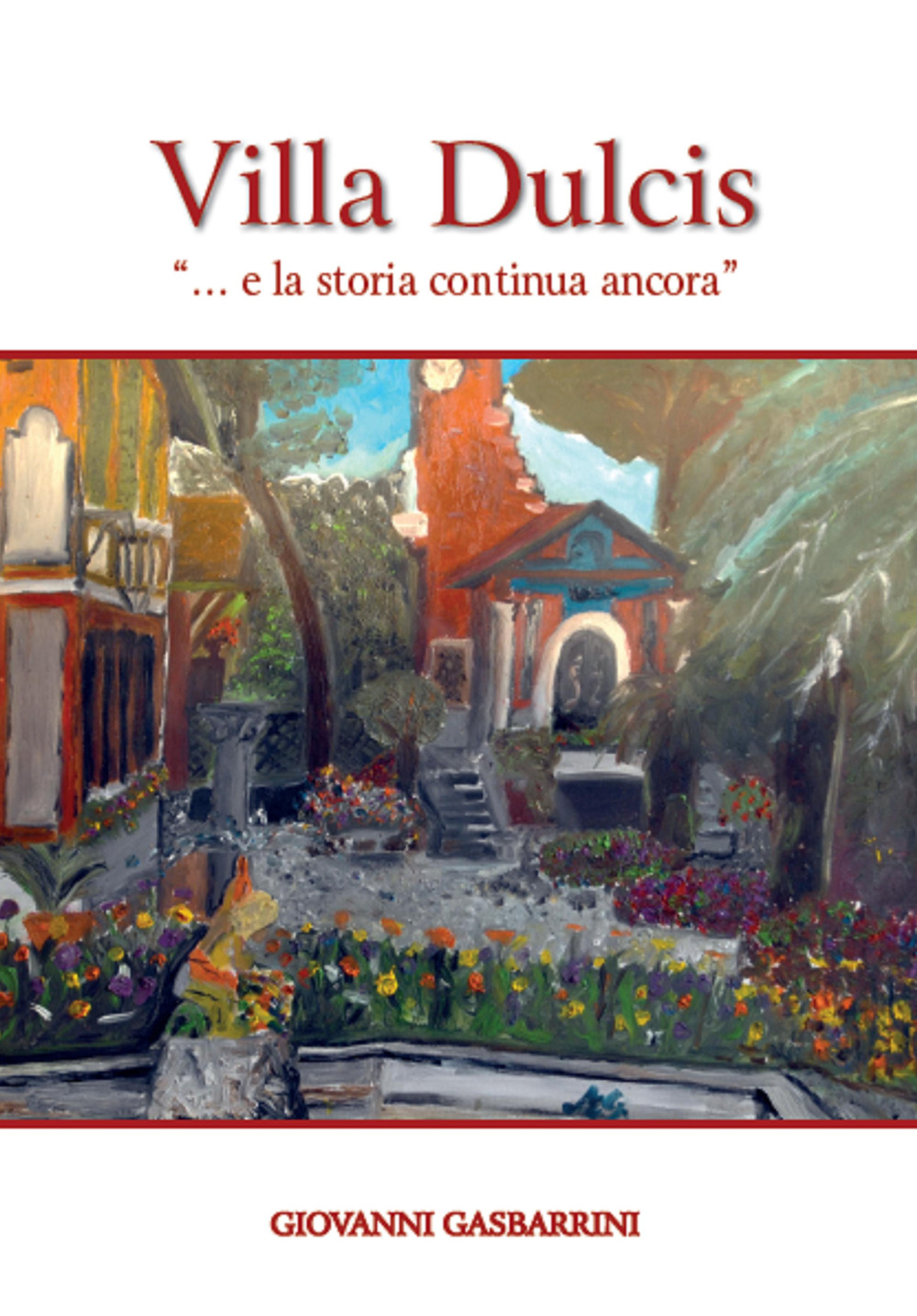 Villa Dulcis «... e la storia continua ancora»