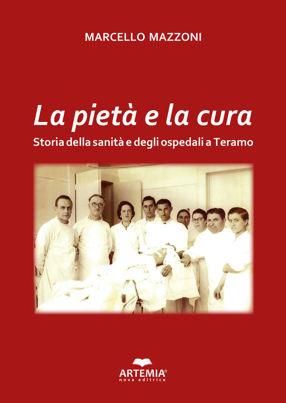 La pietà e la cura. Storia della sanità e degli ospedali a Teramo