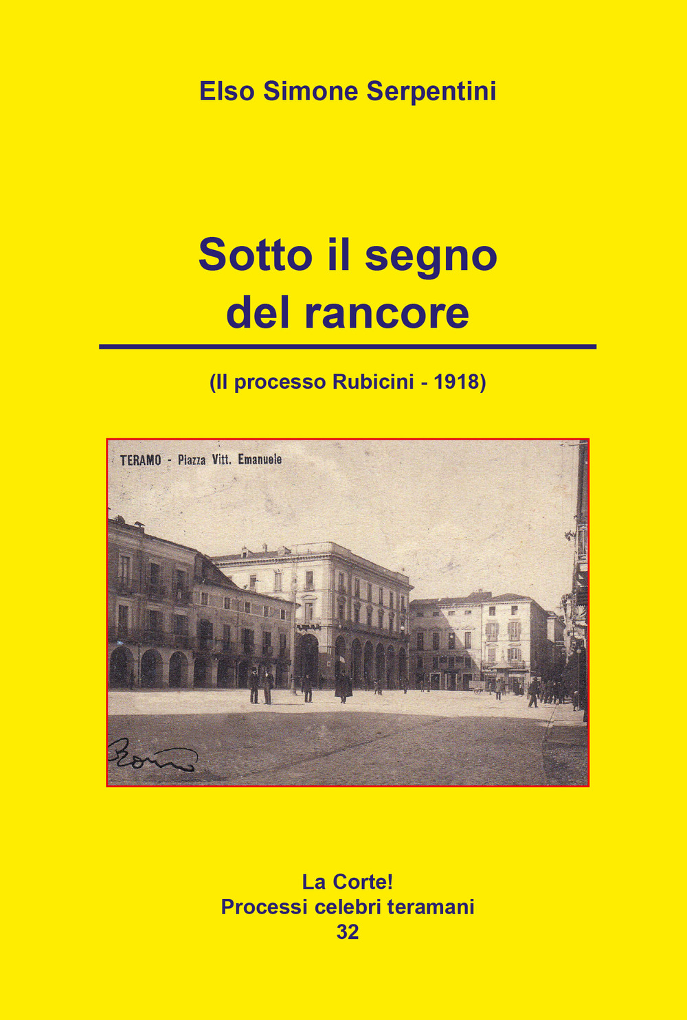 Sotto il segno del rancore. (Il processo Rubicini-1918)