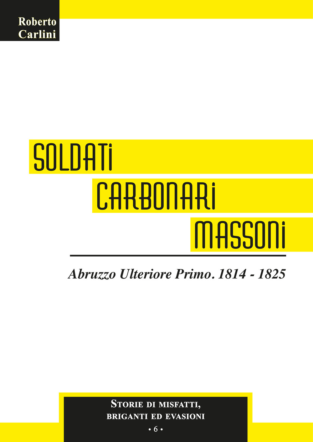 Soldati carbonari massoni. Abruzzo Ulteriore Primo. 1814-1825