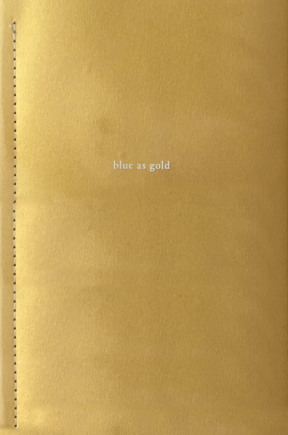 Blue as gold. Catalogo della mostra (Bolzano, 25 luglio-10 settembre 2017)