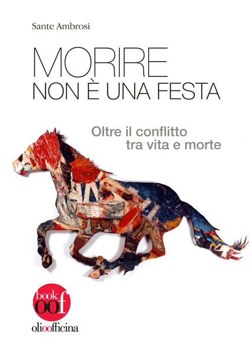 Morire non è una festa. Oltre il conflitto tra vita e morte