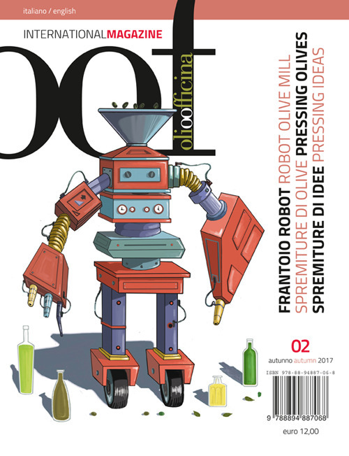 OOF international magazine. Vol. 2: Frantoio Robot. Spremiture di olive, spremiture di idee-Robot olive mill. Pressing olives, pressing ideas