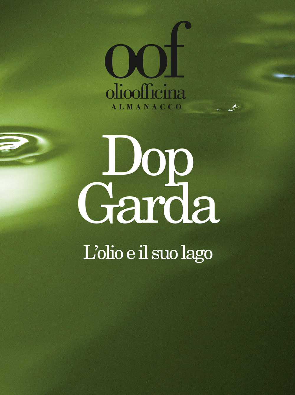 Olio officina almanacco 2019. Dop Garda. L’olio e il suo lago
