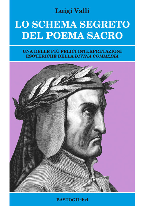 Lo schema segreto del poema sacro. Una delle più felici interpretazioni esoteriche della «Divina Commedia»