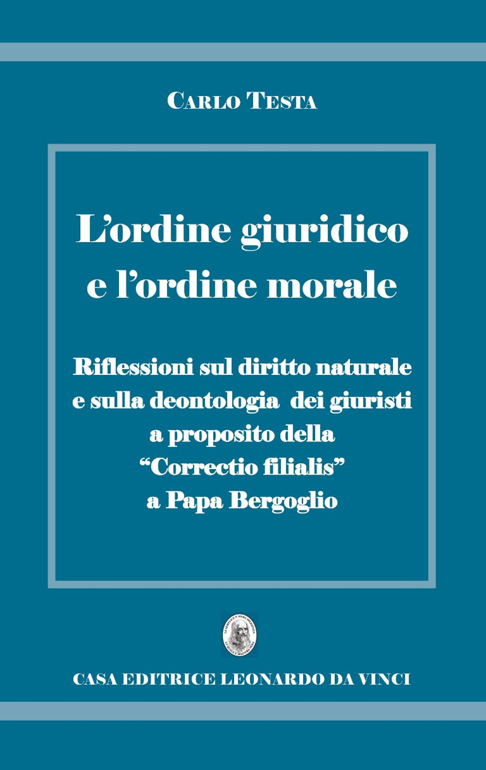 L'ordine giuridico e l'ordine morale. Riflessioni sul diritto naturale e sulla deontologia dei giuristi, a proposito della «Correctio filialis» a papa Bergoglio