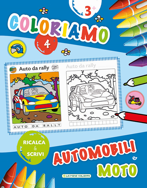 Coloriamo. Automobili e moto. Ricalca & scrivi. Vol. 4