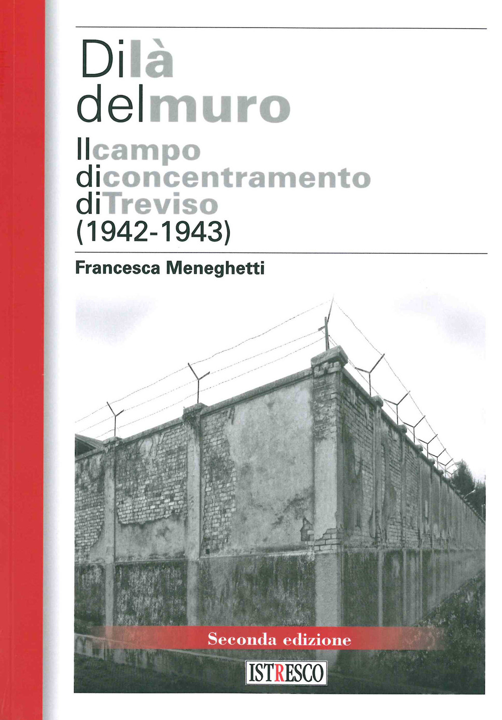 Di là del muro. Il campo di concentramento di Treviso (1942-43)