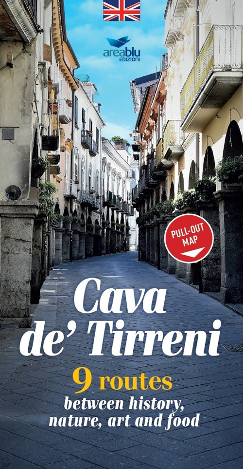 Cava de' Tirreni. 9 percorsi tra storia, natura, arte e cibo. Ediz. inglese. Con mappa